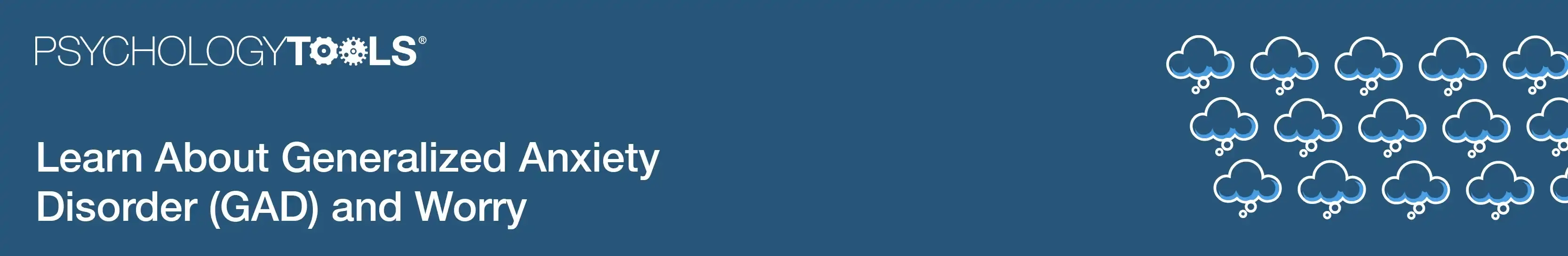 Psychology Tools Article | Learn About Generalized Anxiety Disorder (GAD) and Worry | Banner