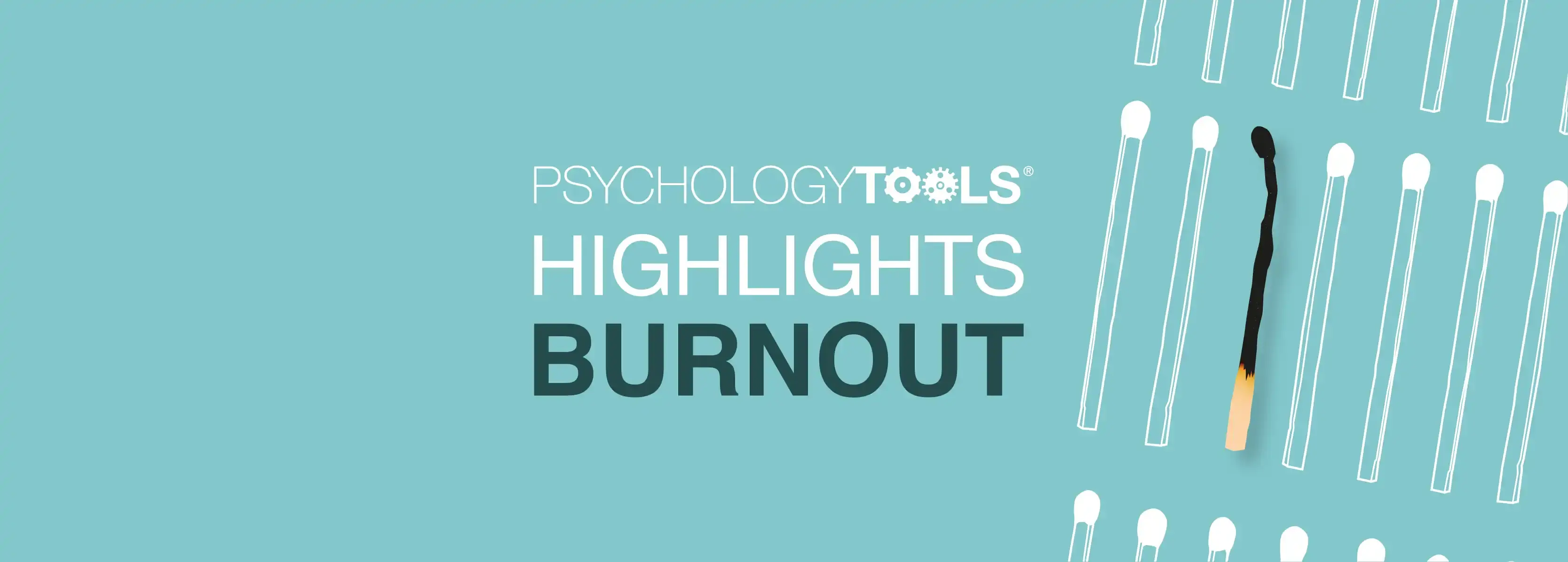Psychology Tools article | Highlights: Let's Talk About Burnout 