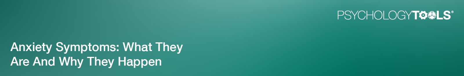 Article: Anxiety Symptoms: What they are and why they matter banner