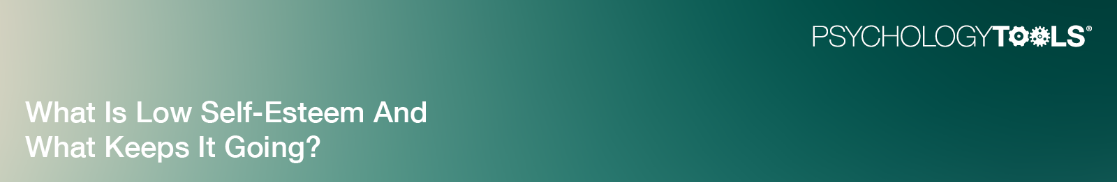 What Is Low Self-Esteem And What Keeps It Going? banner