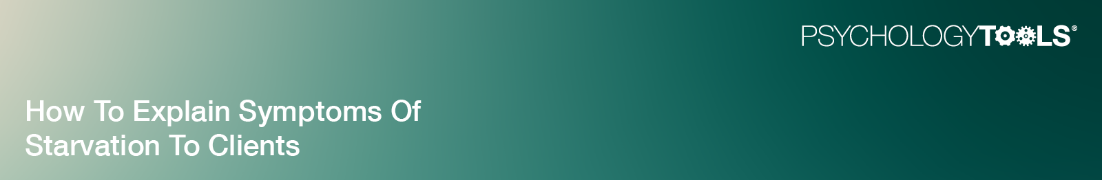 How To Explain Symptoms Of Starvation To Clients banner