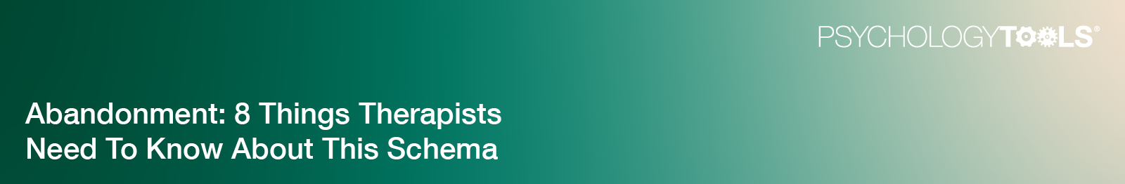 Abandonment: 8 Things Therapists Need To Know About This Schema banner